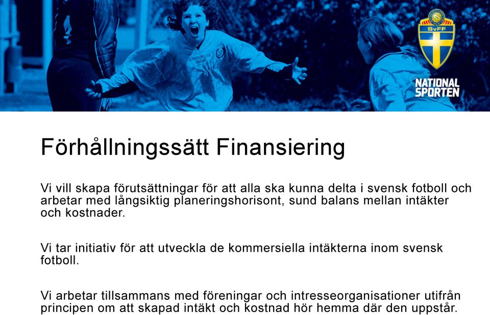 Vi tar initiativ för att utveckla de kommersiella intäkterna inom svensk fotboll.