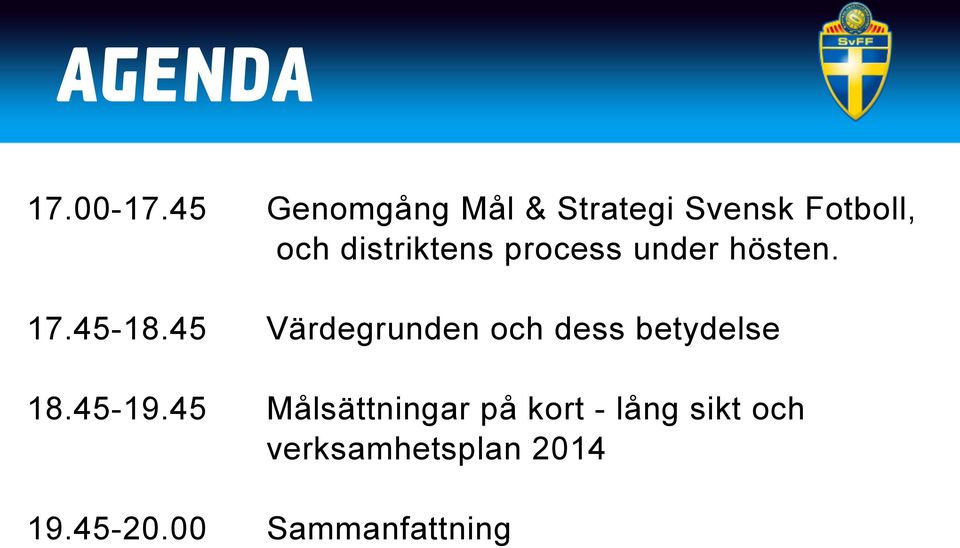 17.45-18.45 Värdegrunden och dess betydelse Klicka här för att ändra format 18.