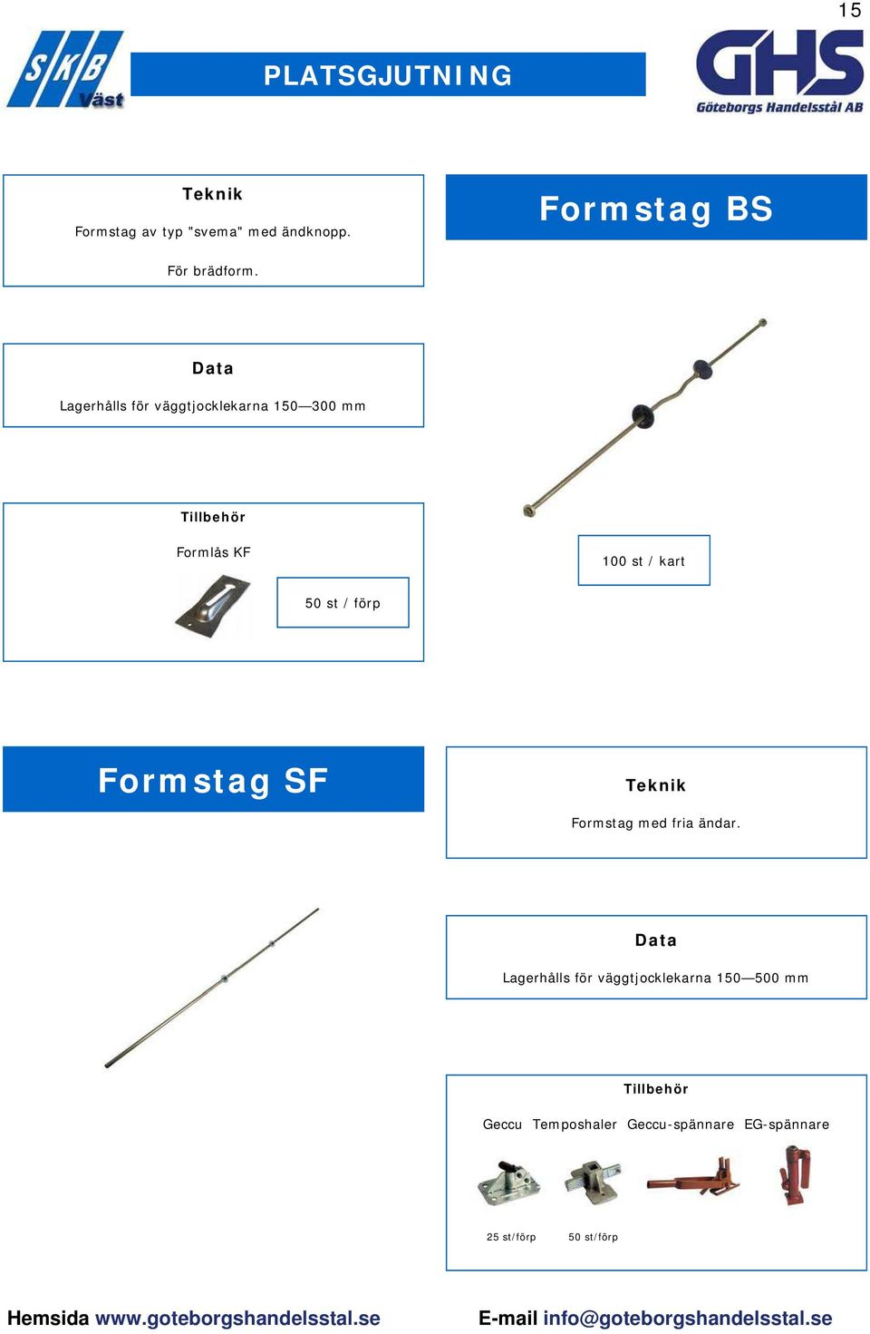 st / förp Form stag SF Form stag m ed fria ändar.