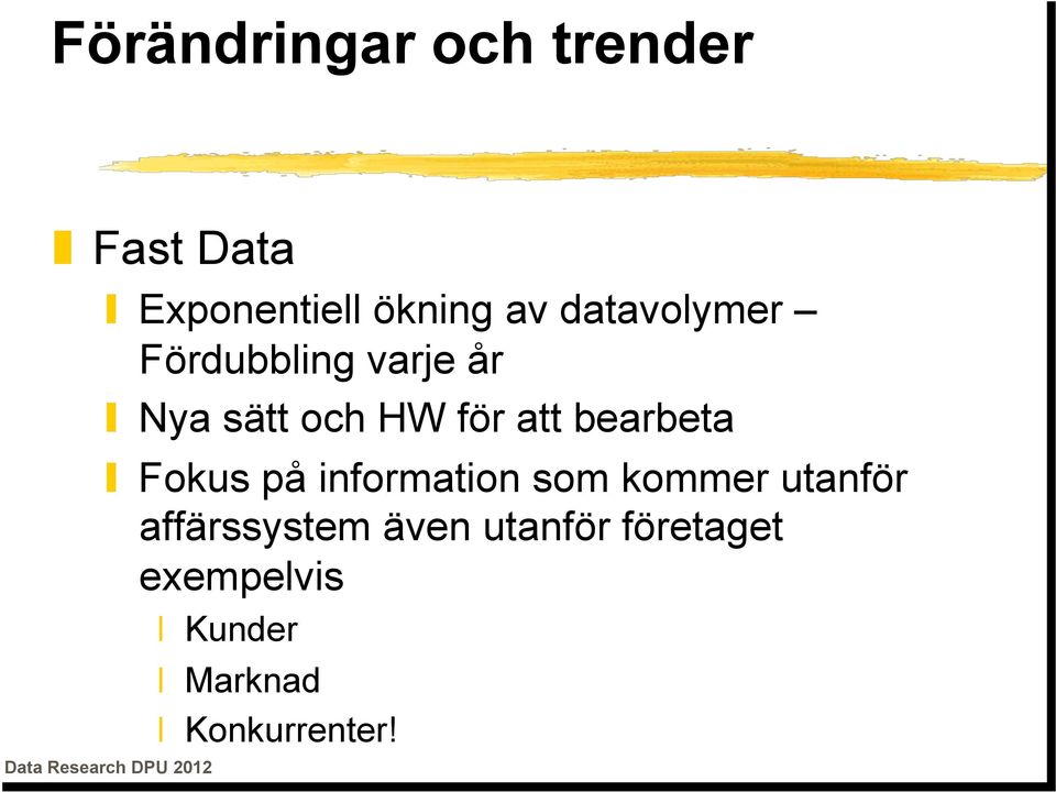 bearbeta Fokus på information som kommer utanför