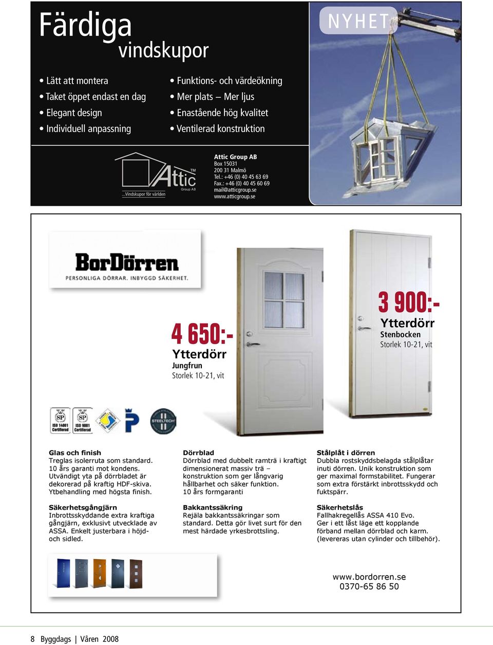 Cotswold Modellbeteckning: Modellbeteckning: Jungfrun CYD 955 G CYD 955 G ÖRR 502-Y SSA 410 Evo s g: CYD 955 G Vit standard S0502-Y Vit Säkerhetslås: standard S0502-Y ASSA 410 Evo Säkerhetslås: ASSA