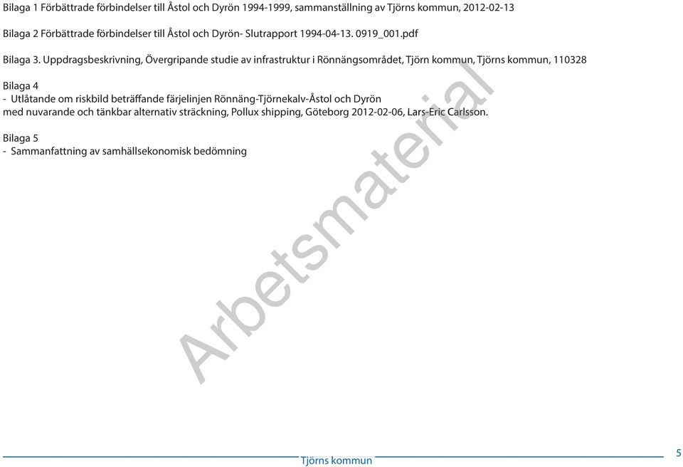 gripande studie av infrastruktur i Rönnängsområdet, Tjörn kommun, mun, 0328 Bilaga 4 - Utlåtande om riskbild beträffande färjelinjen