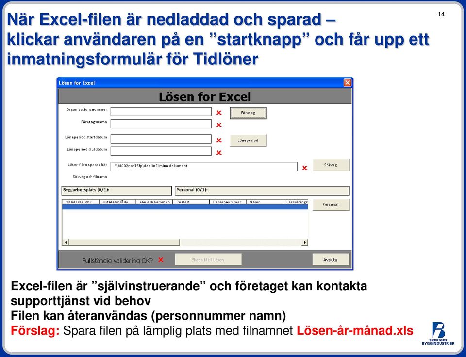 och företaget kan kontakta supporttjänst vid behov Filen kan återanvändas