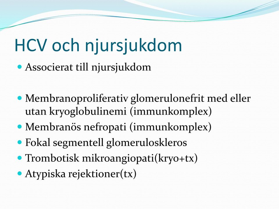 kryoglobulinemi (immunkomplex) Membranös nefropati