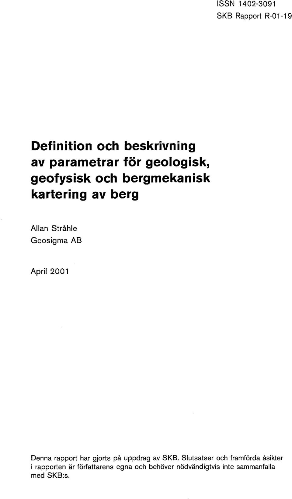 April 2001 Denna rapport har gjorts på uppdrag av SKB.