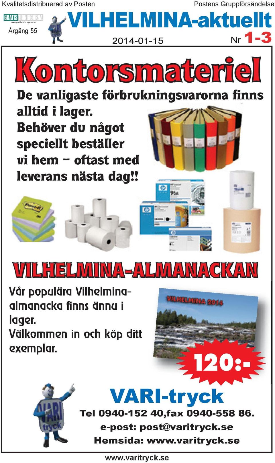 Behöver du något speciellt beställer vi hem oftast med leverans nästa dag!