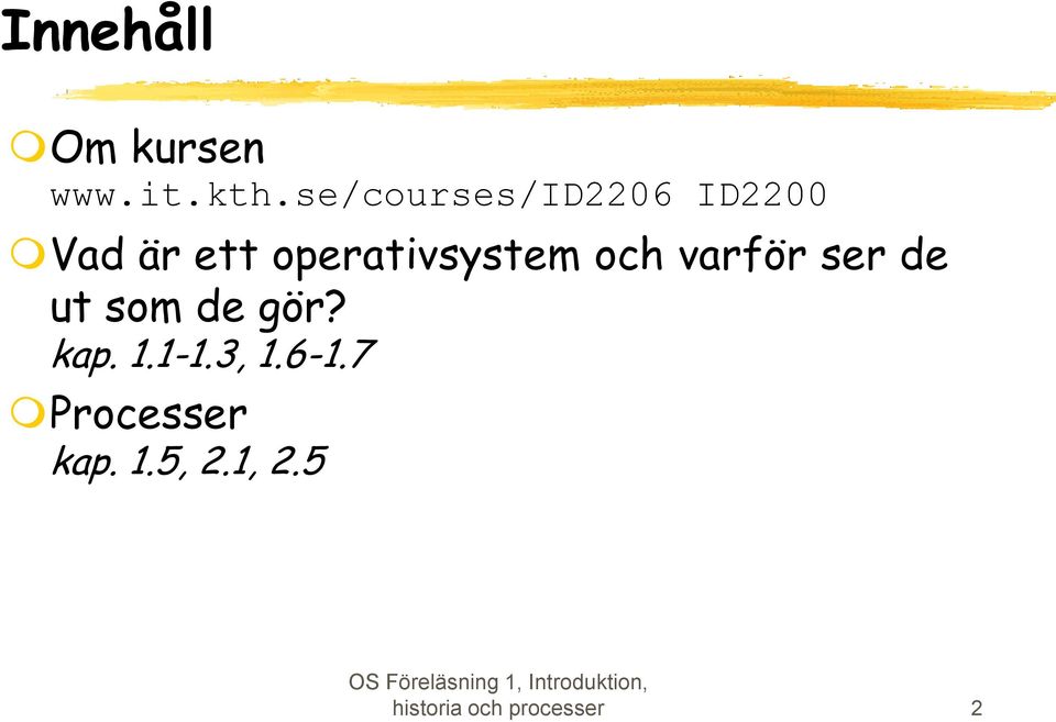 operativsystem och varför ser de ut som de gör?