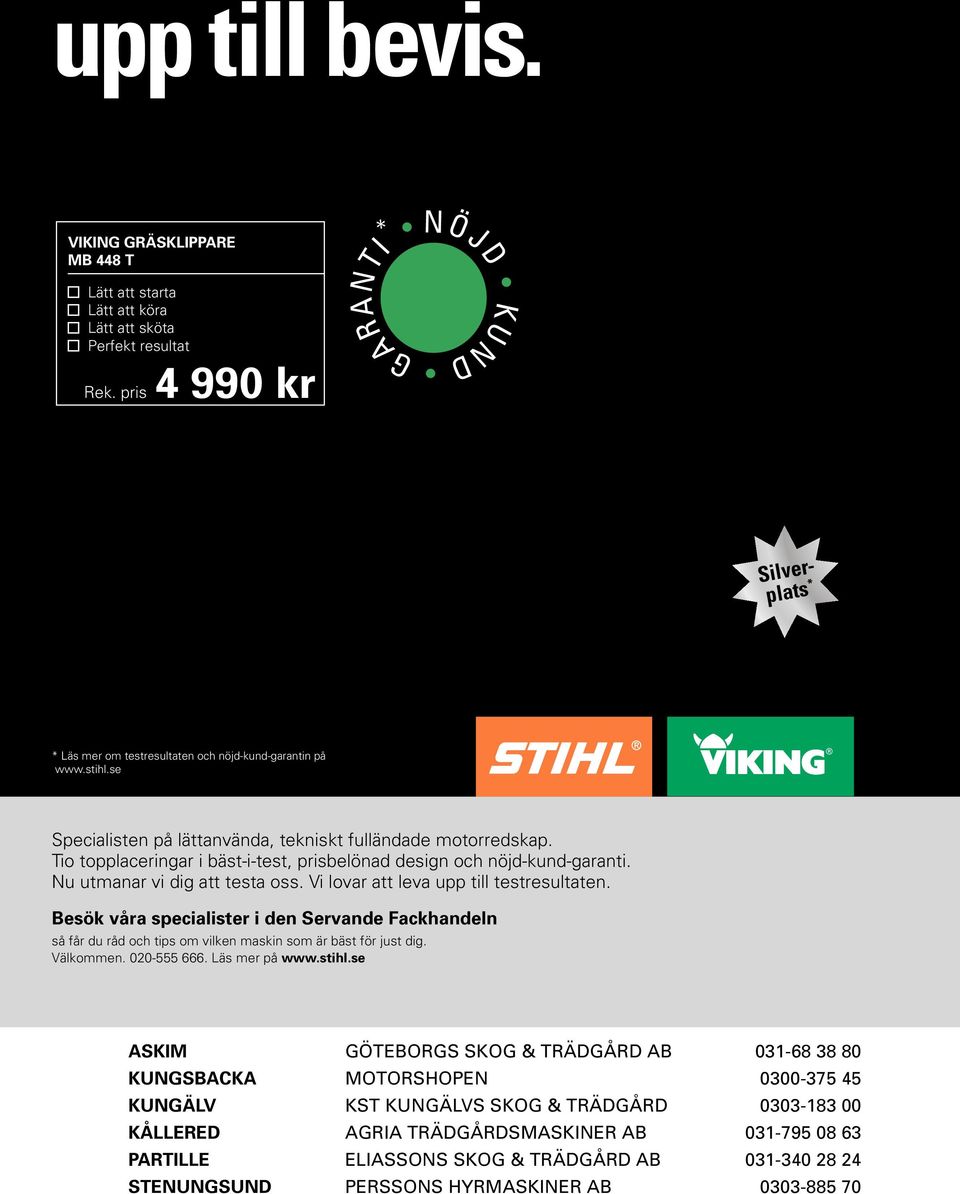 Tio topplaceringar i bäst-i-test, prisbelönad design och nöjd-kund-garanti. Nu utmanar vi dig att testa oss. Vi lovar att leva upp till testresultaten.