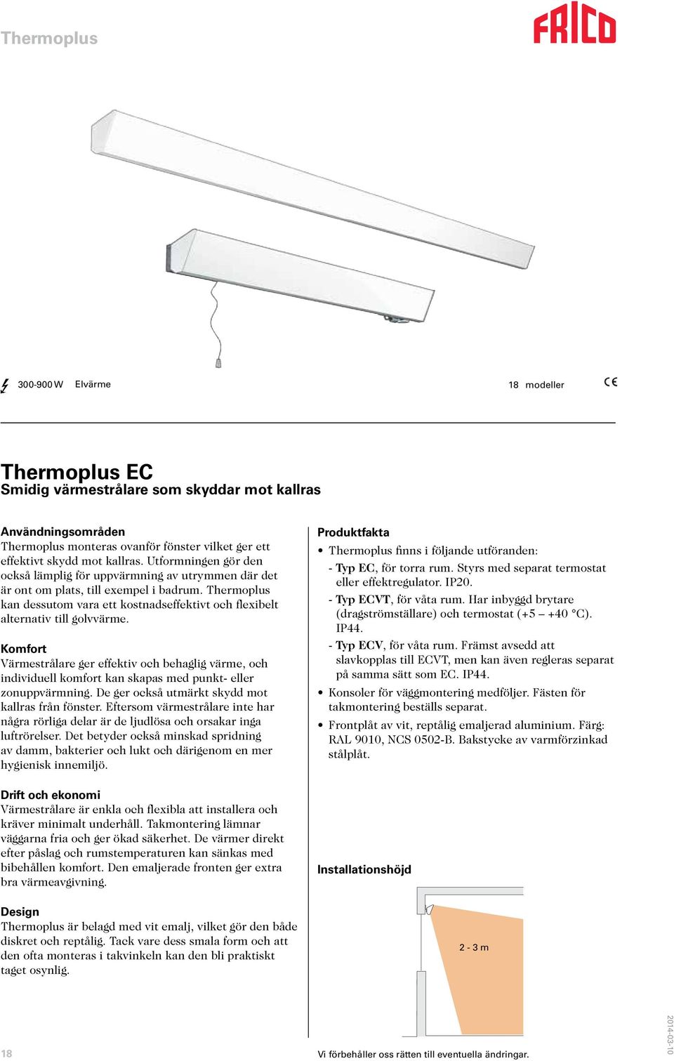 Thermoplus kan dessutom vara ett kostnadseffektivt och flexibelt alternativ till golvvärme.