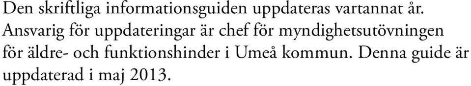 Ansvarig för uppdateringar är chef för