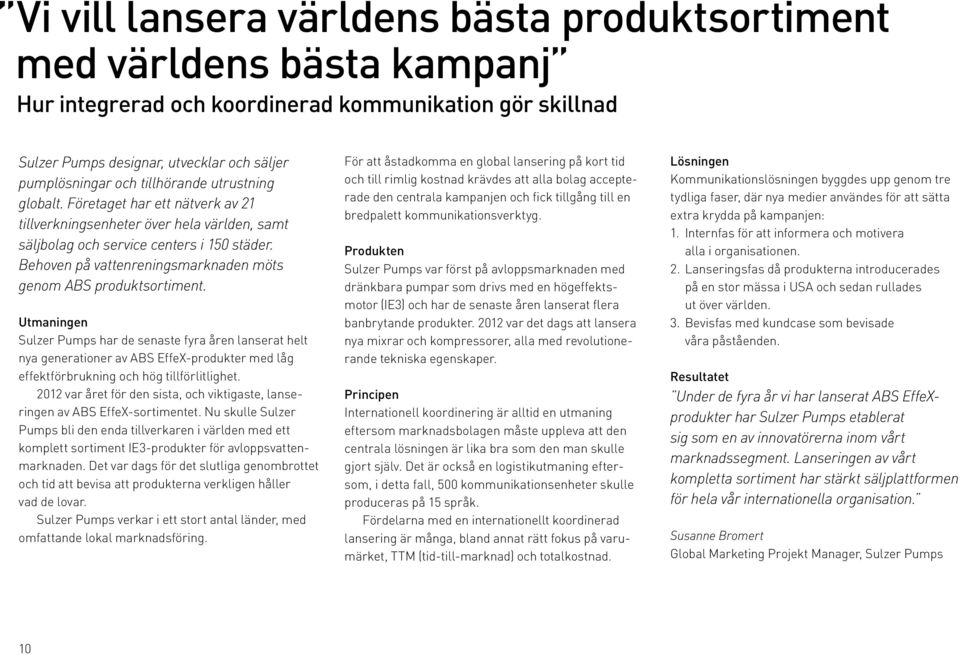 Behoven på vattenreningsmarknaden möts genom ABS produktsortiment.