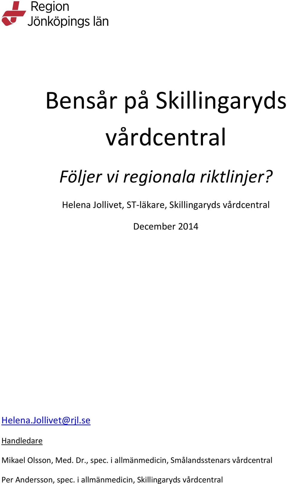 se Handledare Mikael Olsson, Med. Dr., spec.