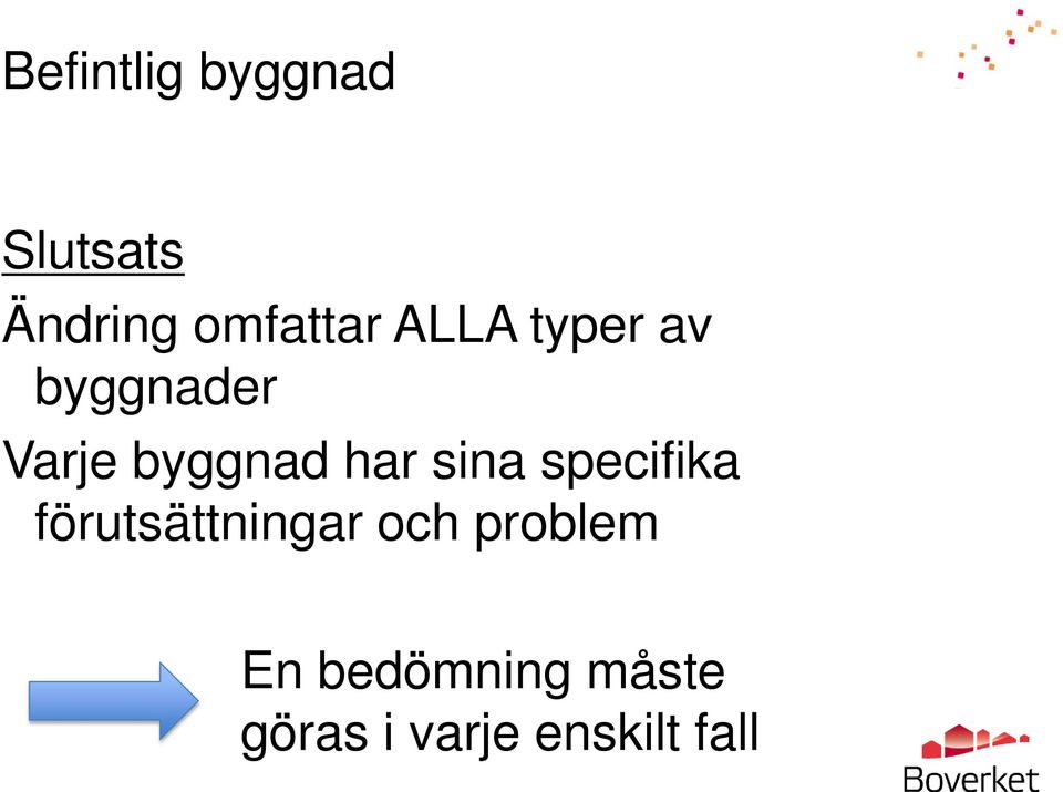 sina specifika förutsättningar och problem