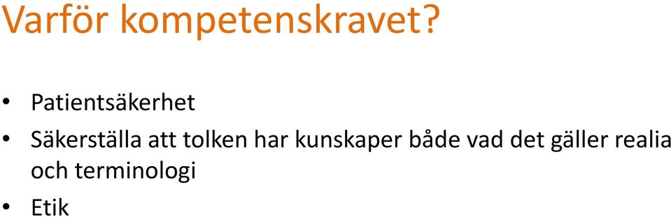 att tolken har kunskaper både