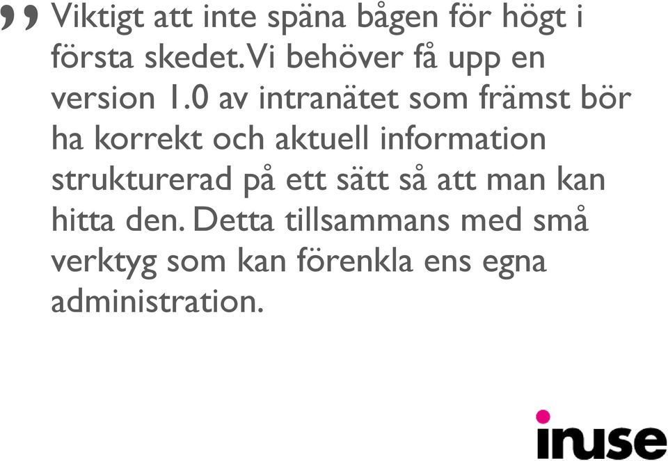 0 av intranätet som främst bör ha korrekt och aktuell information