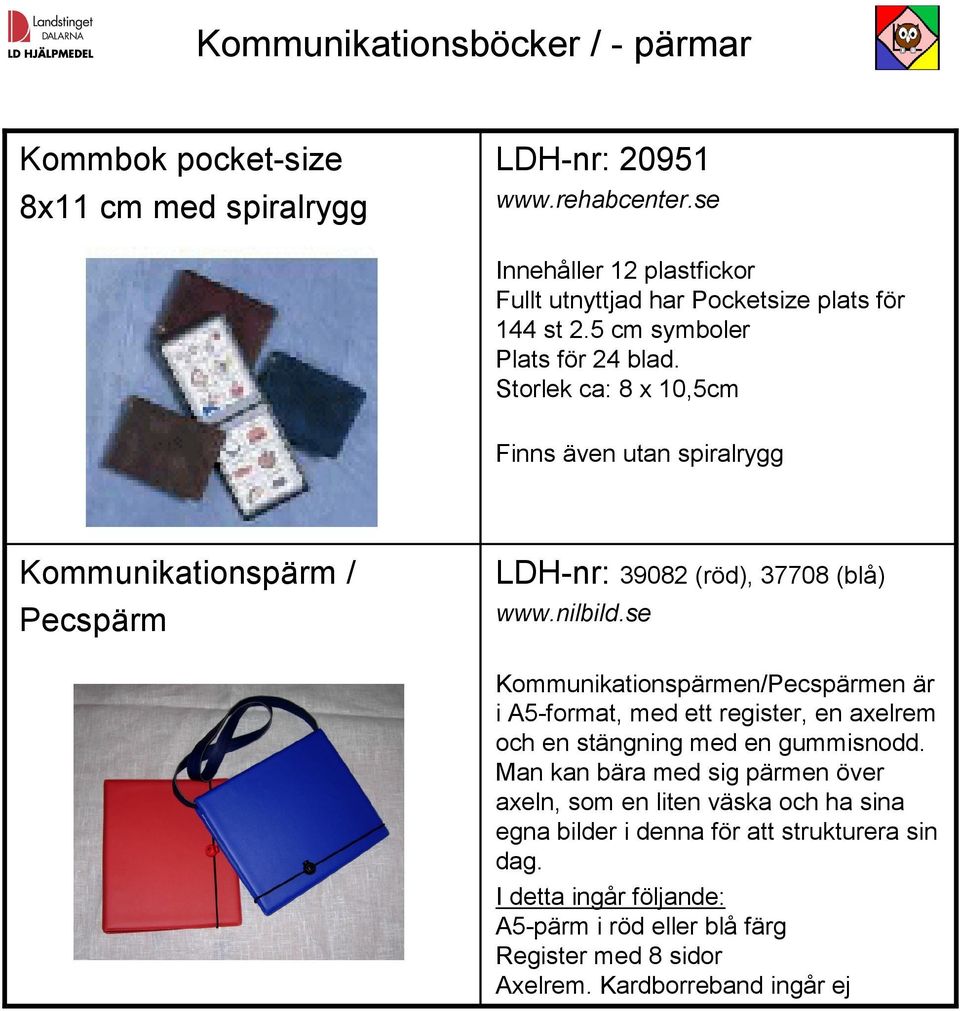 se Kommunikationspärmen/Pecspärmen är i A5-format, med ett register, en axelrem och en stängning med en gummisnodd.