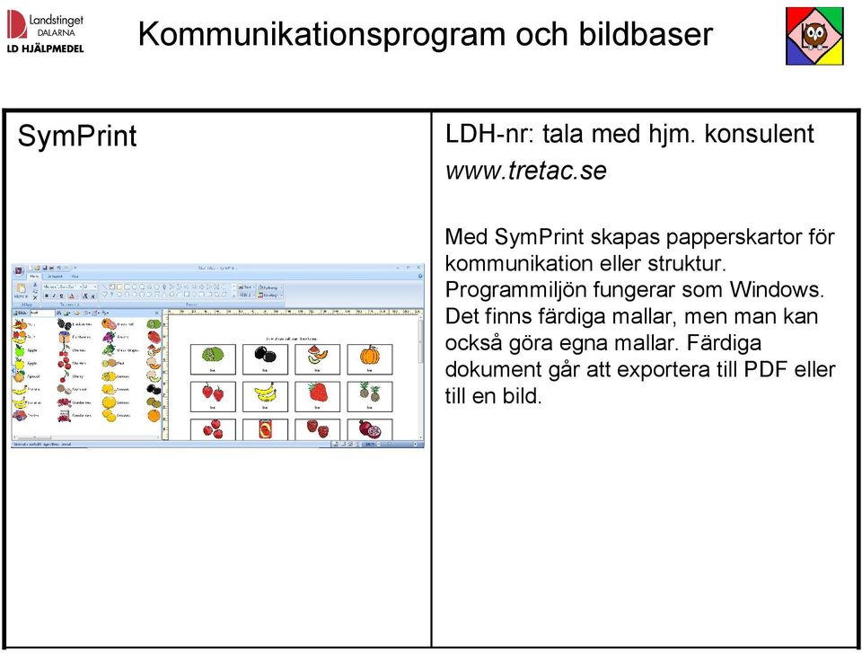 se Med SymPrint skapas papperskartor för kommunikation eller struktur.