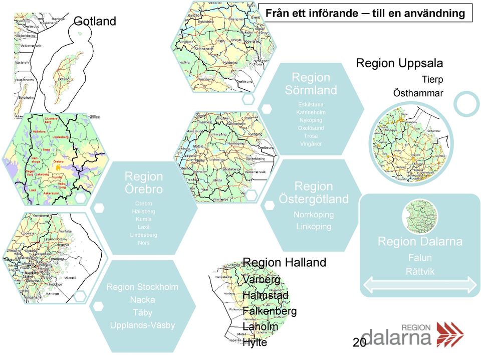 Laxå Lindesberg Nors Region Stockholm Nacka Täby Upplands-Väsby Region Östergötland Norrköping