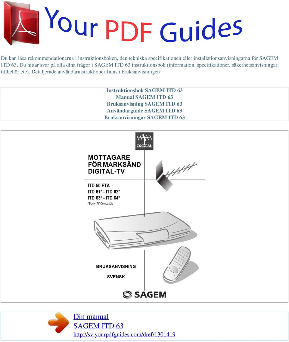 etc). Detaljerade användarinstruktioner finns i bruksanvisningen Instruktionsbok SAGEM ITD 63 Manual SAGEM ITD 63 Bruksanvisning