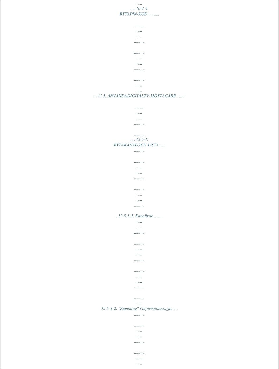 BYTAKANALOCH LISTA. 12 5-1-1. Kanalbyte.