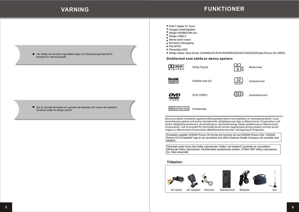 Dolby Digital 9 Multivinkel KODAK bild CD 32 Undertextval DVD VIDEO Audioalternativ Det är normalt att locket och panelen på baksidan blir varma när spelaren Används under en längre period.