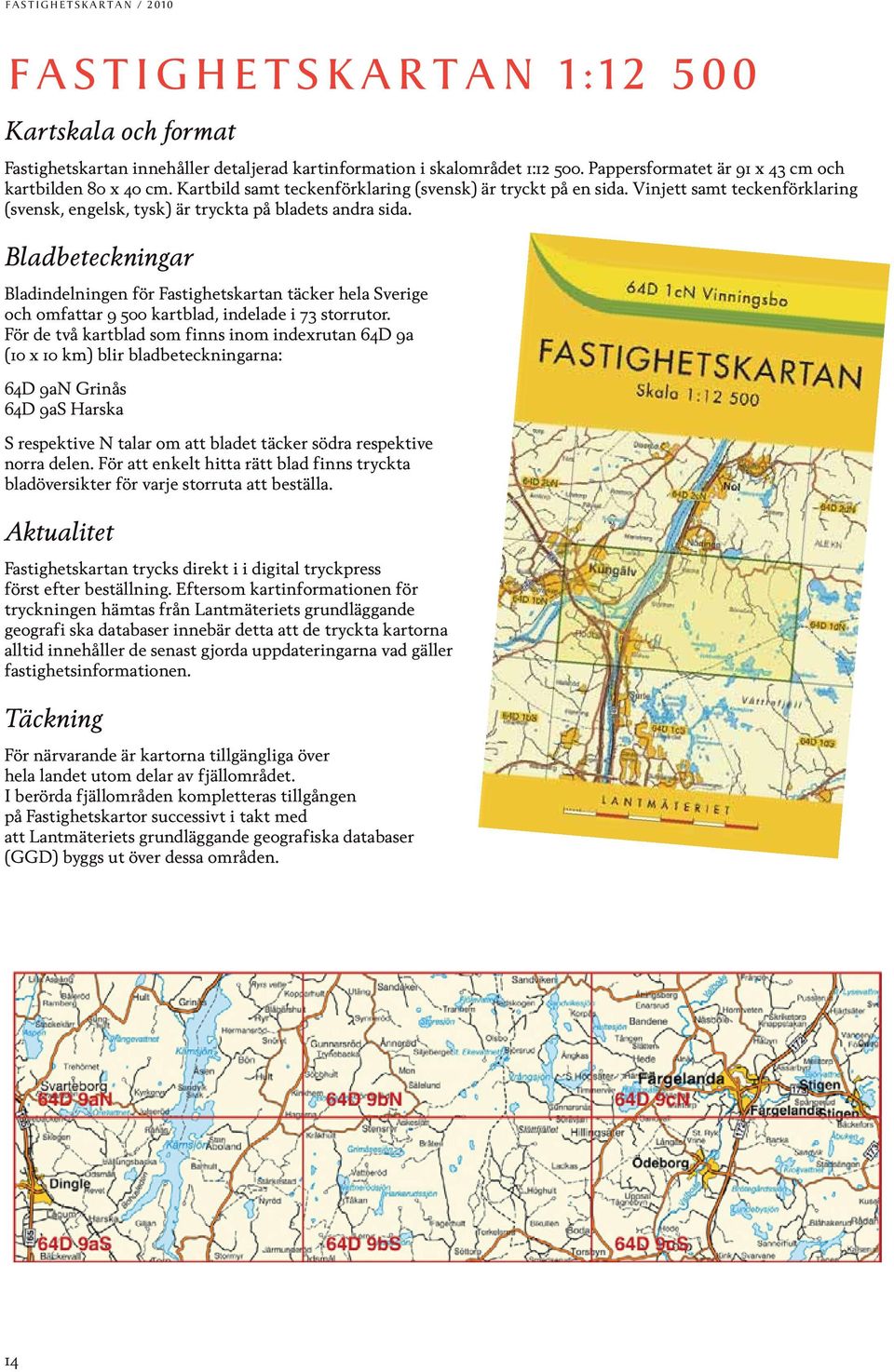Vinjett samt teckenförklaring (svensk, engelsk, tysk) är tryckta på bladets andra sida.