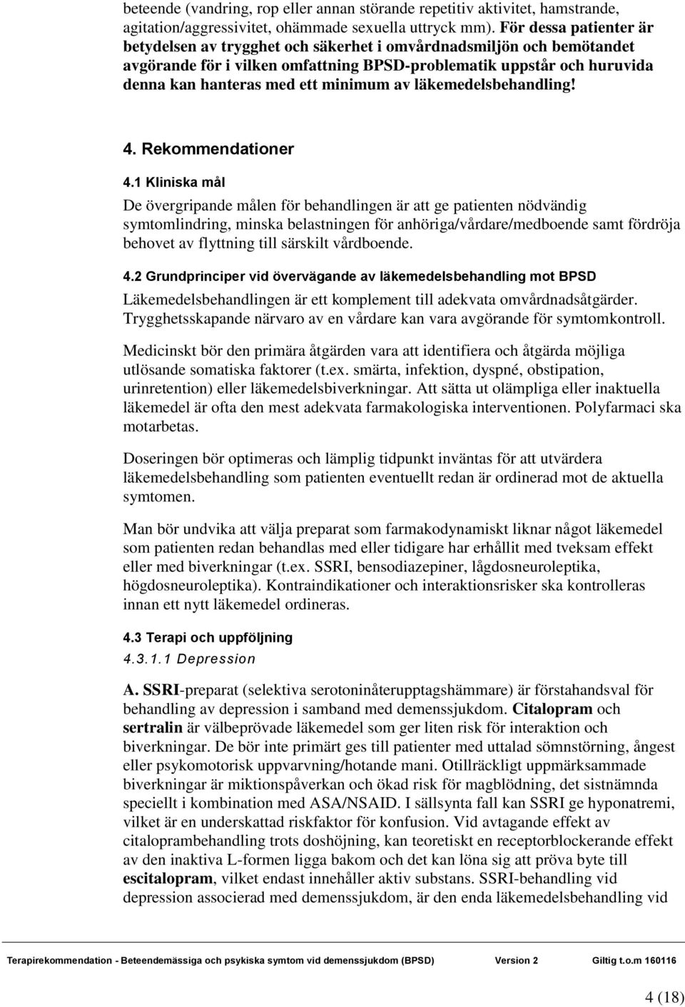 av läkemedelsbehandling! 4. Rekommendationer 4.