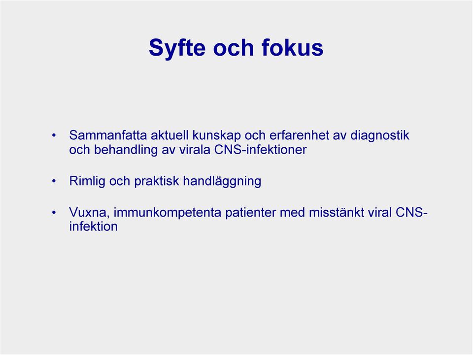 CNS-infektioner Rimlig och praktisk handläggning