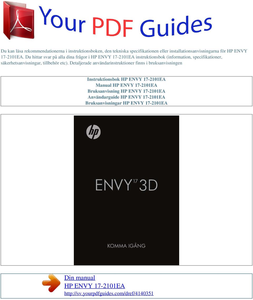 Detaljerade användarinstruktioner finns i bruksanvisningen Instruktionsbok HP ENVY 17-2101EA Manual HP ENVY 17-2101EA Bruksanvisning HP ENVY