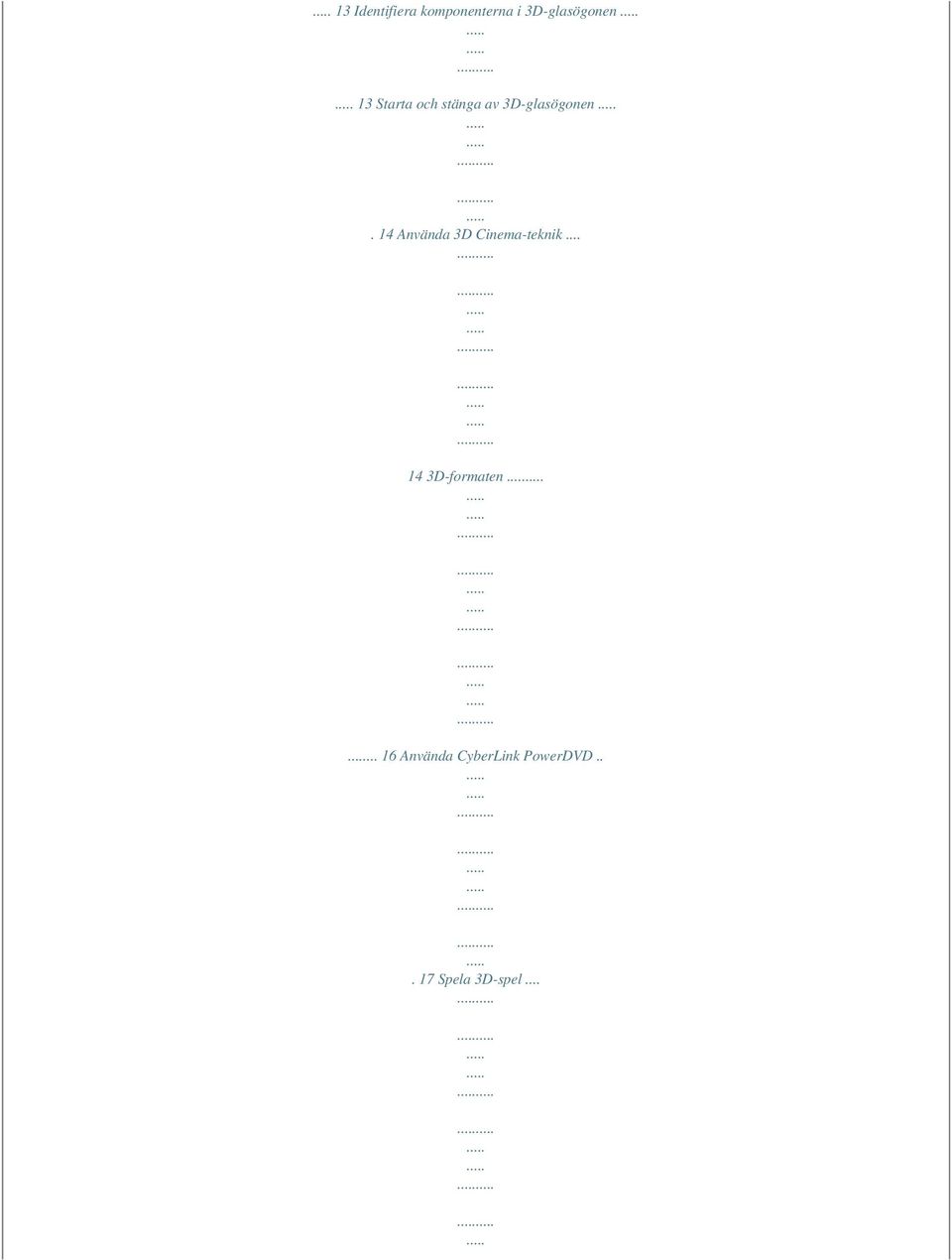 14 Använda 3D Cinema-teknik... 14 3D-formaten.