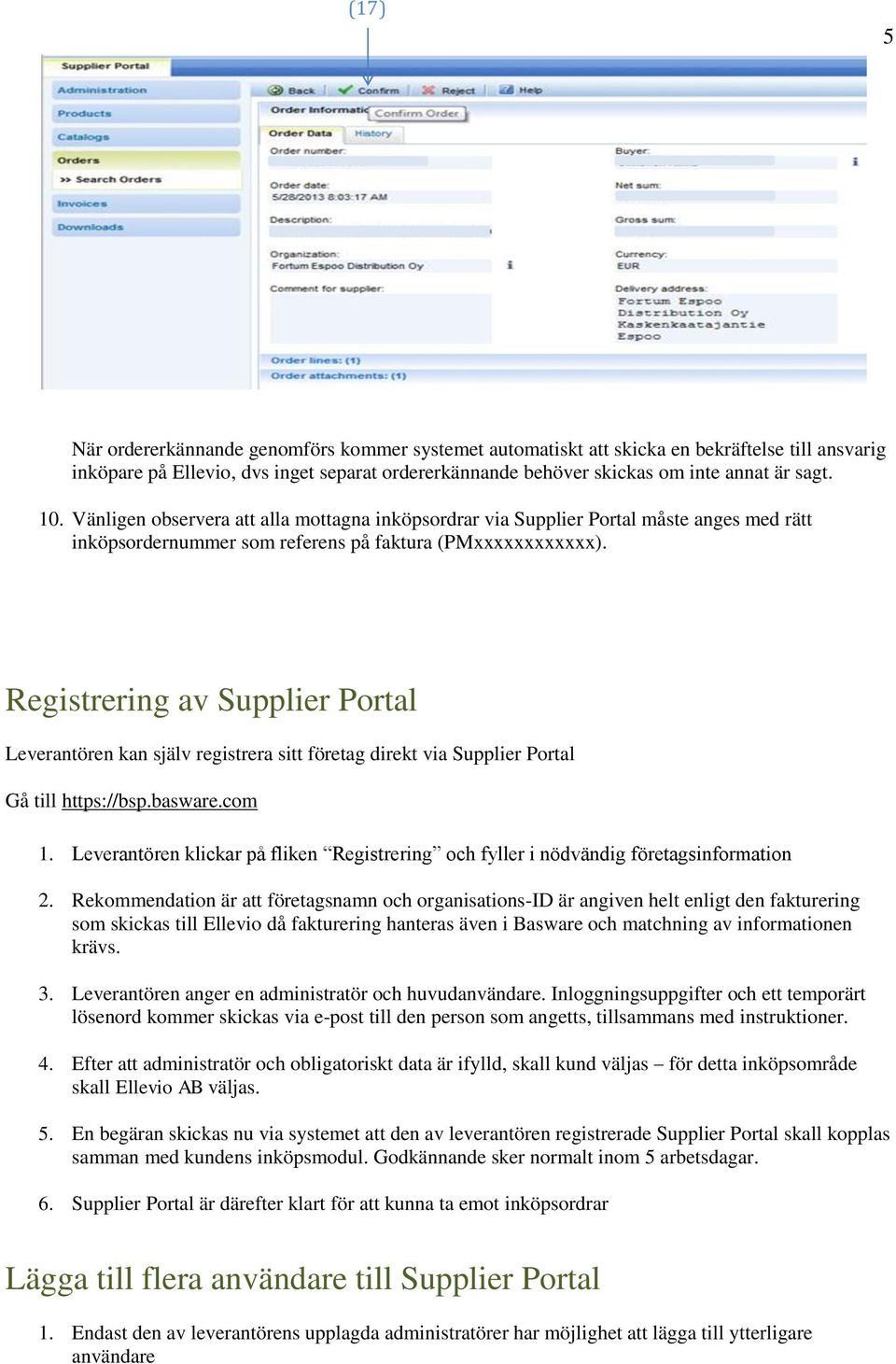 Registrering av Supplier Portal Leverantören kan själv registrera sitt företag direkt via Supplier Portal Gå till https://bsp.basware.com 1.