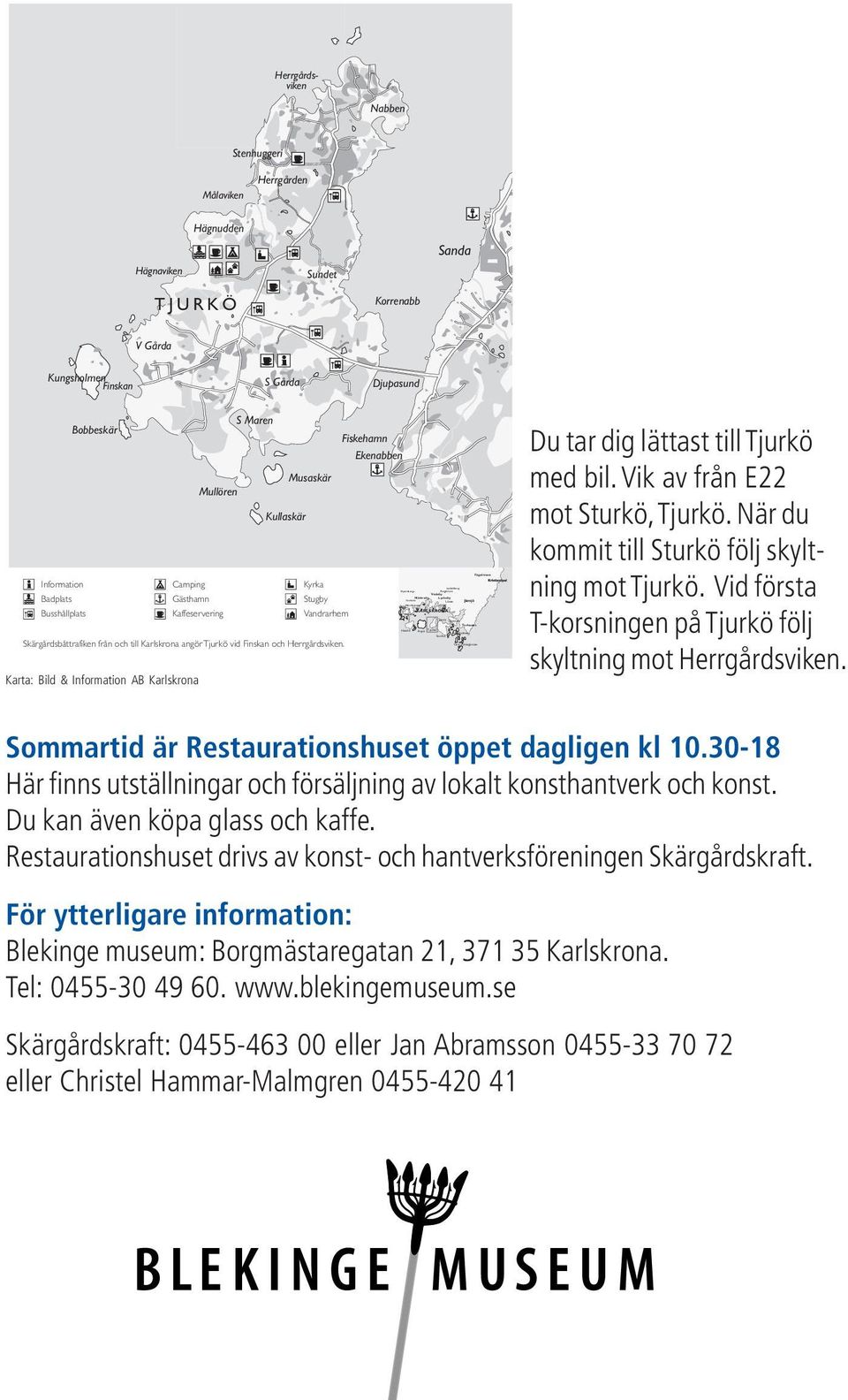 c c Camping H H Gästhamn C C Kaffeservering S Maren Kullaskär k Y v Musaskär kkyrka Kyrka YStugby Stugby vvandr Vandrarhem arhem Skärgårdsbåttrafiken åttr f fr från och och till till Karlskrona angör