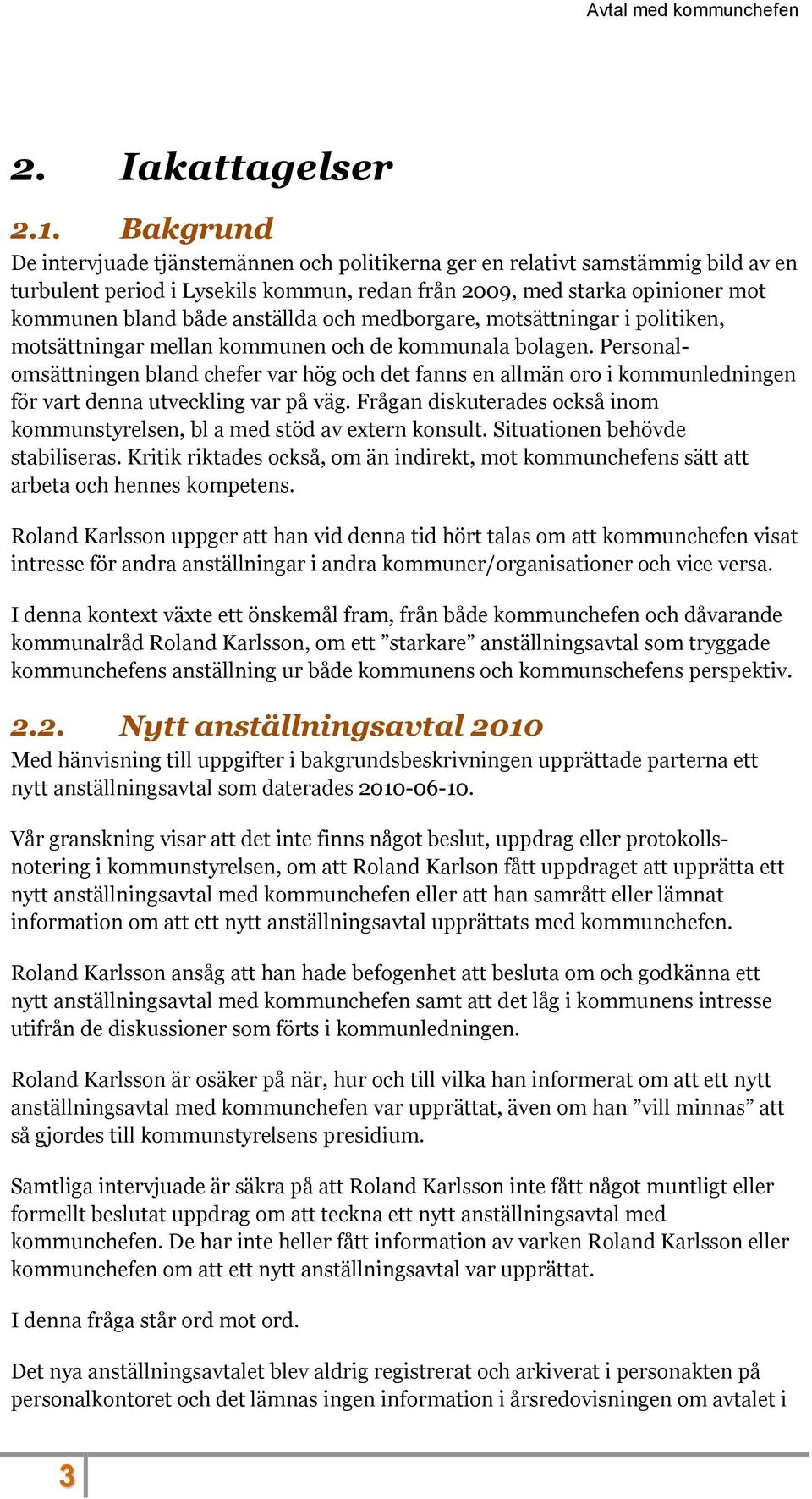 och medborgare, motsättningar i politiken, motsättningar mellan kommunen och de kommunala bolagen.