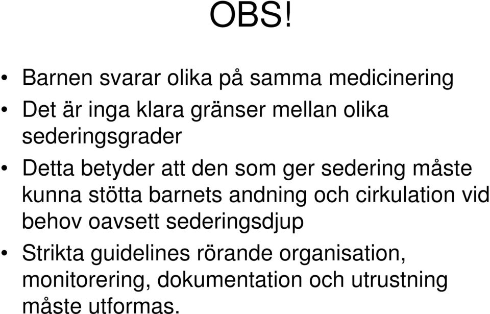 barnets andning och cirkulation vid behov oavsett sederingsdjup Strikta