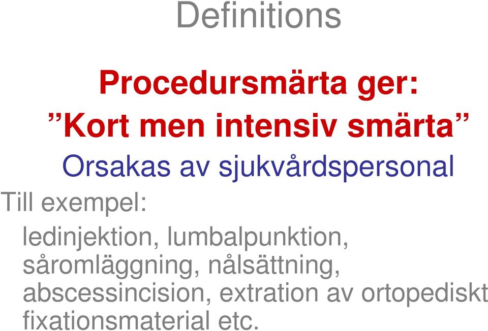 ledinjektion, lumbalpunktion, såromläggning,