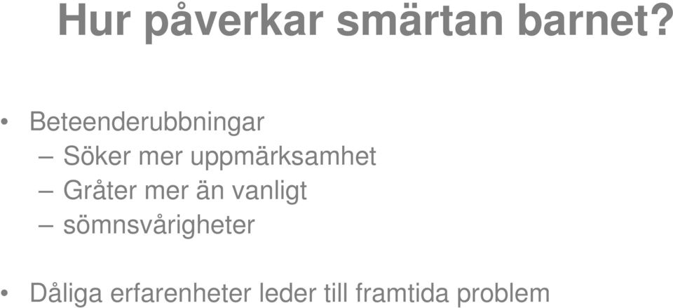 uppmärksamhet Gråter mer än vanligt