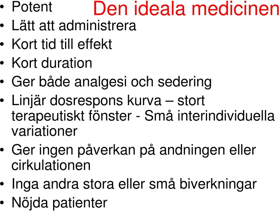 Små interindividuella variationer Ger ingen påverkan på andningen eller