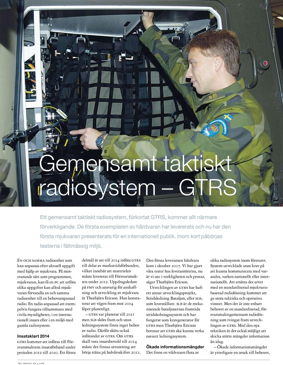 En och samma radioenhet som kan anpassas efter aktuell uppgift med hjälp av mjukvara.