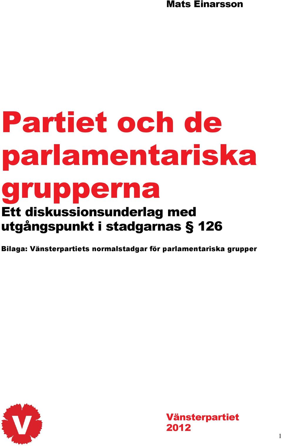 i stadgarnas 126 Bilaga: Vänsterpartiets