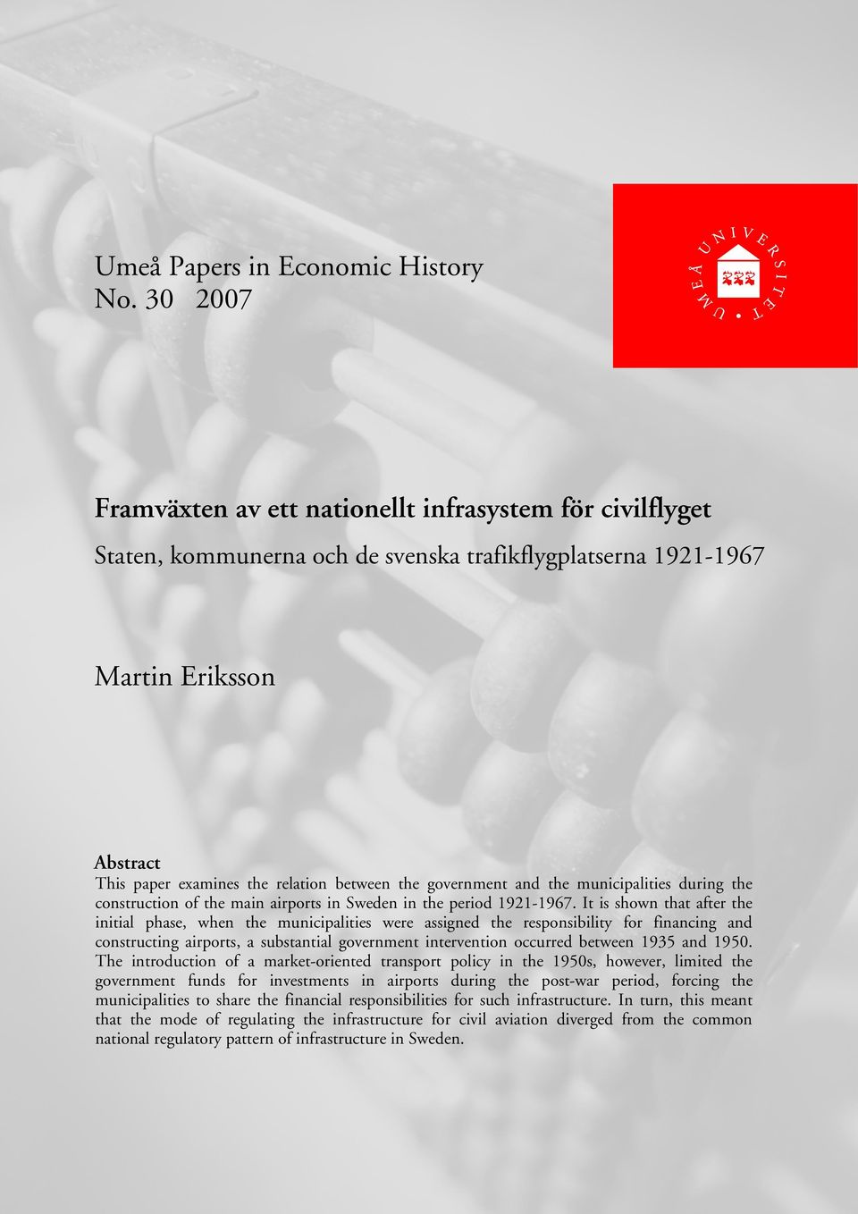 government and the municipalities during the construction of the main airports in Sweden in the period 1921-1967.