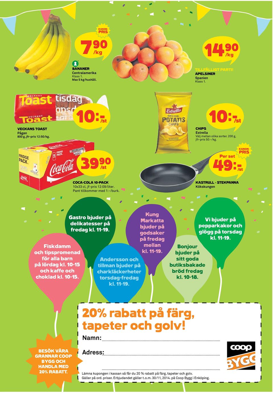 KASTRULL STEKPANNA Kökskungen Fiskdamm och tipspromenad för alla barn på lördag kl. 0-5 och kaffe och choklad kl. 0-5. Gastro bjuder på delikatesser på fredag kl. -9.