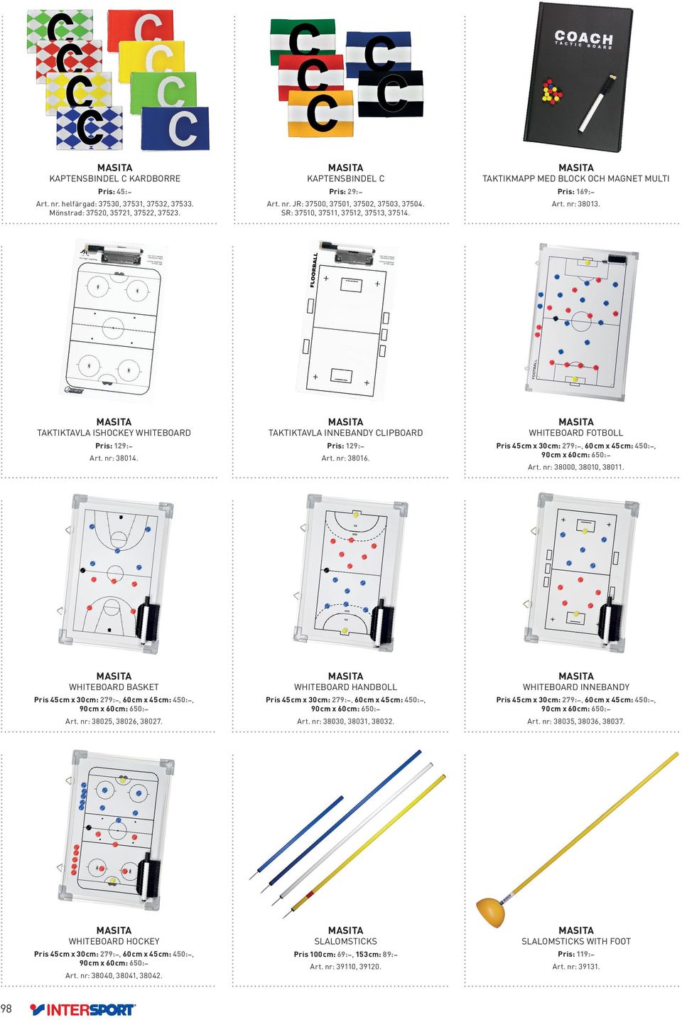 WHITEBOARD BASKET WHITEBOARD HANDBOLL WHITEBOARD INNEBANDY Art. nr: 38025, 38026, 38027. Art. nr: 38030, 38031, 38032. Art. nr: 38035, 38036, 38037.