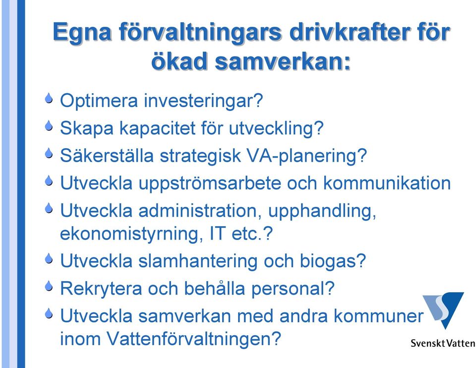 Utveckla uppströmsarbete och kommunikation Utveckla administration, upphandling,