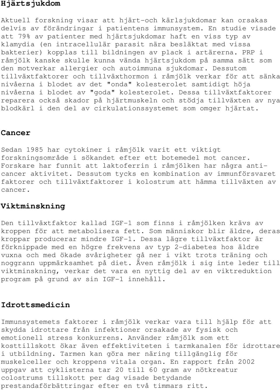 PRP i råmjölk kanske skulle kunna vända hjärtsjukdom på samma sätt som den motverkar allergier och autoimmuna sjukdomar.