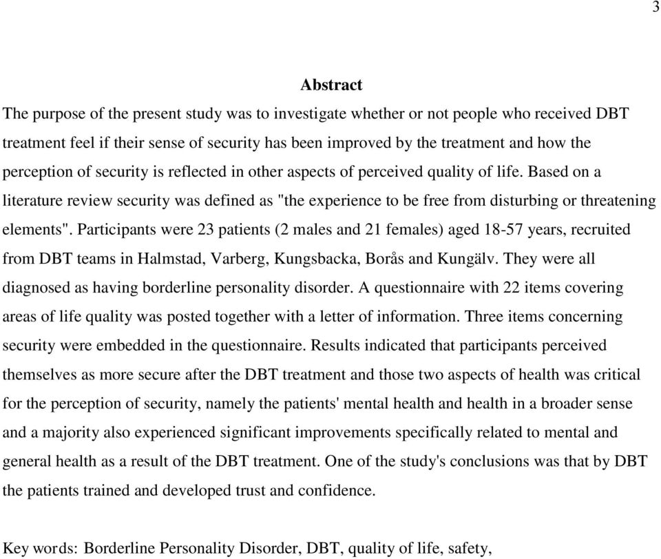 Based on a literature review security was defined as "the experience to be free from disturbing or threatening elements".