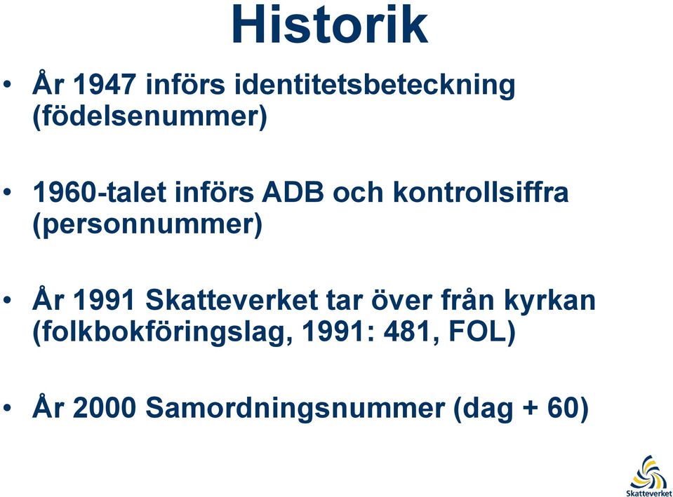 (personnummer) År 1991 Skatteverket tar över från kyrkan