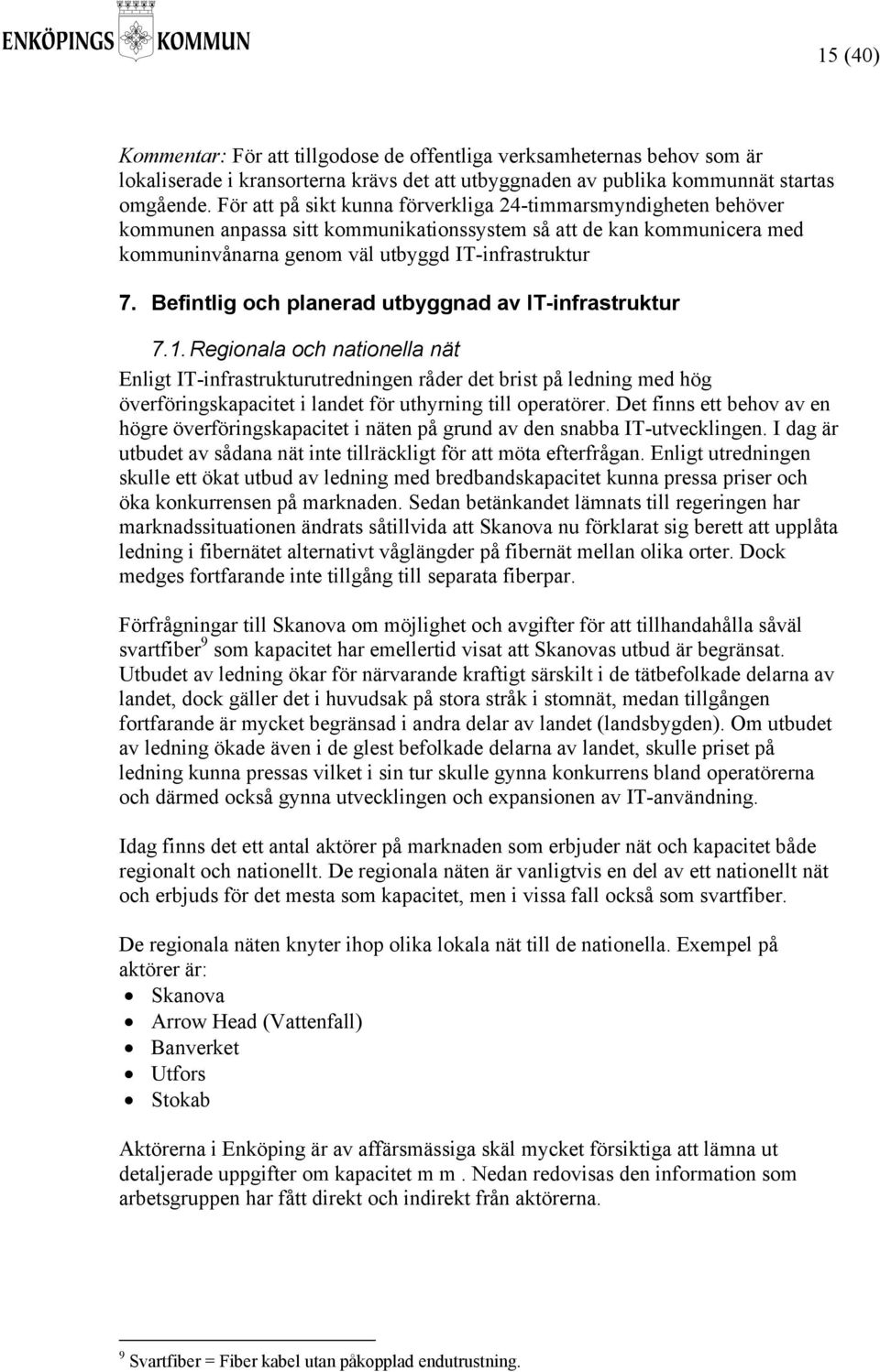 Befintlig och planerad utbyggnad av IT-infrastruktur 7.1.