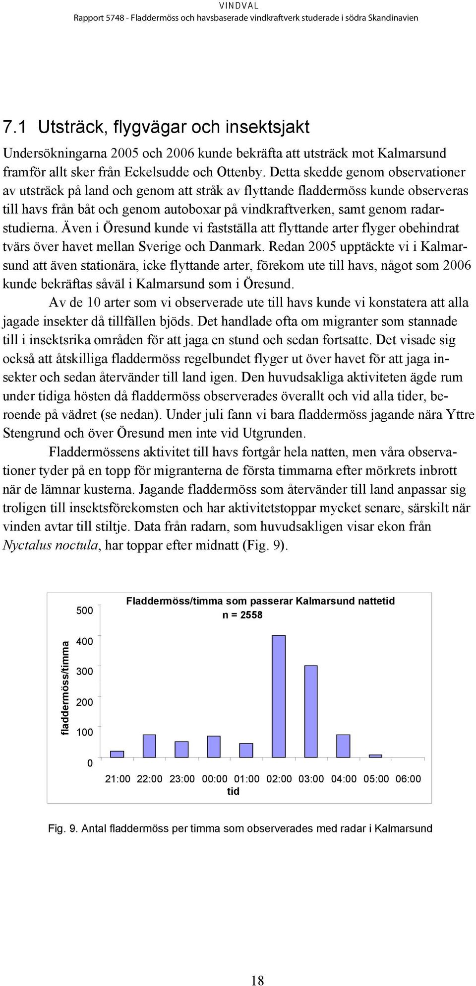 Även i Öresund kunde vi fastställa att flyttande arter flyger obehindrat tvärs över havet mellan Sverige och Danmark.