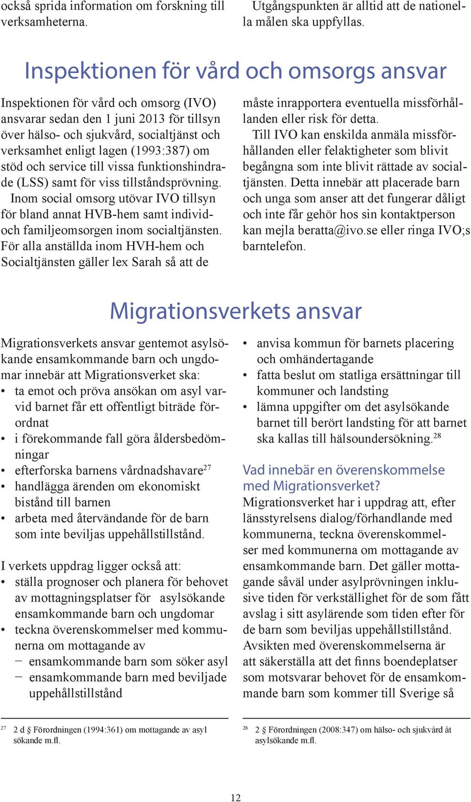 (1993:387) om stöd och service till vissa funktionshindrade (LSS) samt för viss tillståndsprövning.