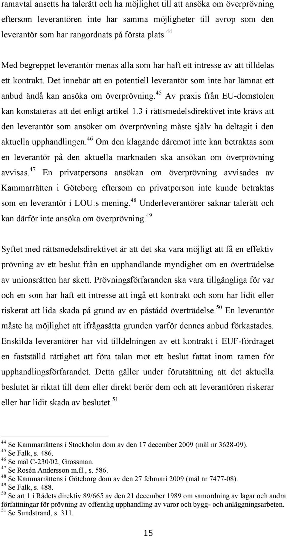 45 Av praxis från EU-domstolen kan konstateras att det enligt artikel 1.